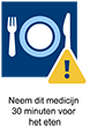Neem dit medicijn 30 minuten voor het eten Neem dit medicijn 30 minuten voor het eten